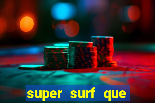 super surf que ganha dinheiro